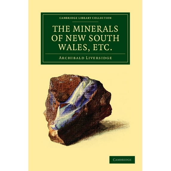 Cambridge Library Collection - Earth Sci The Minerals of New South Wales, Etc., (Paperback)