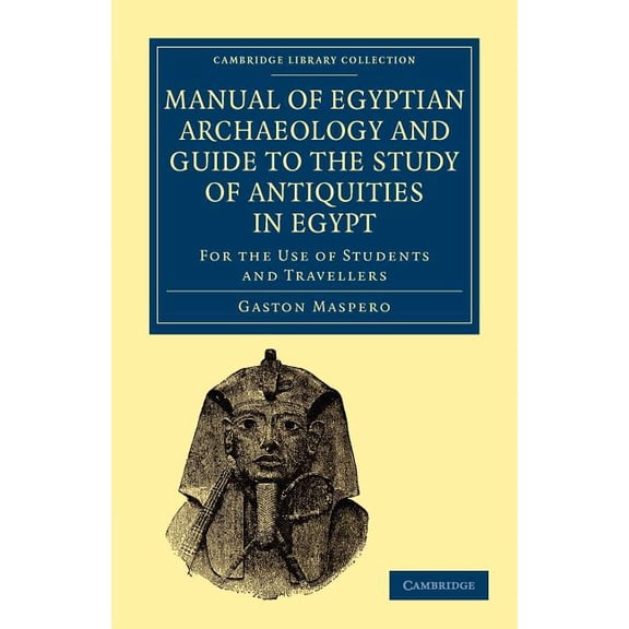 Cambridge Library Collection - Egyptolog Manual of Egyptian Archaeology and Guide to the Study of Antiquities in Egypt, (Paperback)