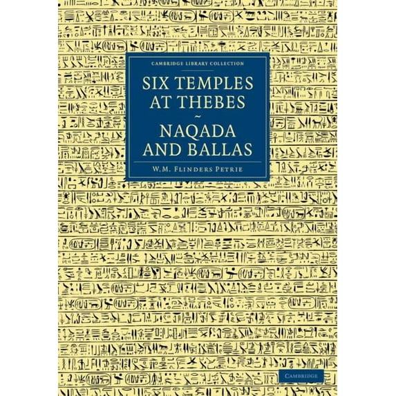 Cambridge Library Collection - Egyptolog Six Temples at Thebes, Naqada and Ballas, (Paperback)