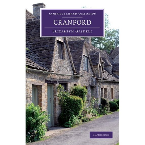 Cambridge Library Collection - Fiction a Cranford: By the Author of 'Mary Barton', 'Ruth', Etc., (Hardcover)