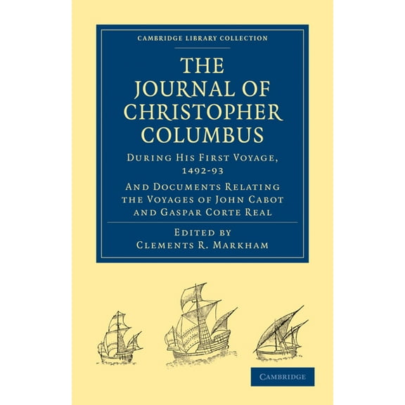 Cambridge Library Collection - Hakluyt F Journal of Christopher Columbus (During His First Voyage, 1492 93): And Documents Relating the Voyages of John Cabot and, (Paperback)
