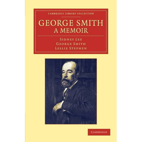Cambridge Library Collection - History o George Smith, a Memoir: With Some Pages of Autobiography, (Paperback)