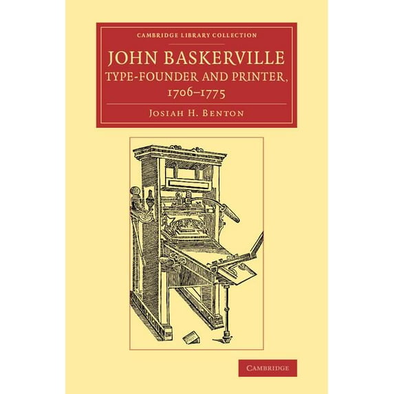 Cambridge Library Collection - History o John Baskerville, Type-Founder and Printer, 1706-1775, (Paperback)
