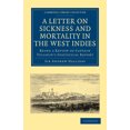 thumbnail image 1 of Cambridge Library Collection - History o A Letter to the Right Honourable, the Secretary at War, on Sickness and Mortality in the West Indies, (Paperback), 1 of 1