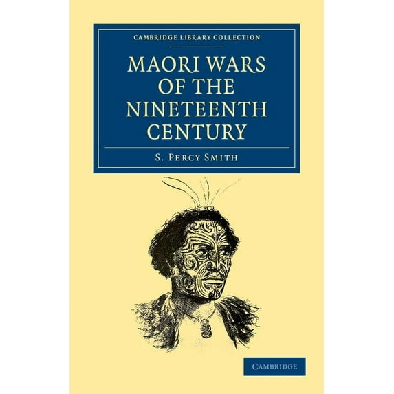 Cambridge Library Collection - History o Maori Wars of the Nineteenth Century, (Paperback)
