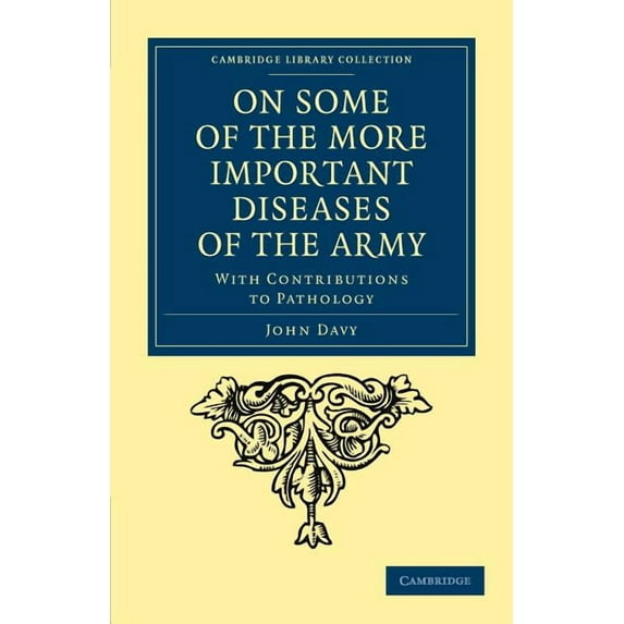 Cambridge Library Collection - History o On Some of the More Important Diseases of the Army: With Contributions to Pathology, (Paperback)