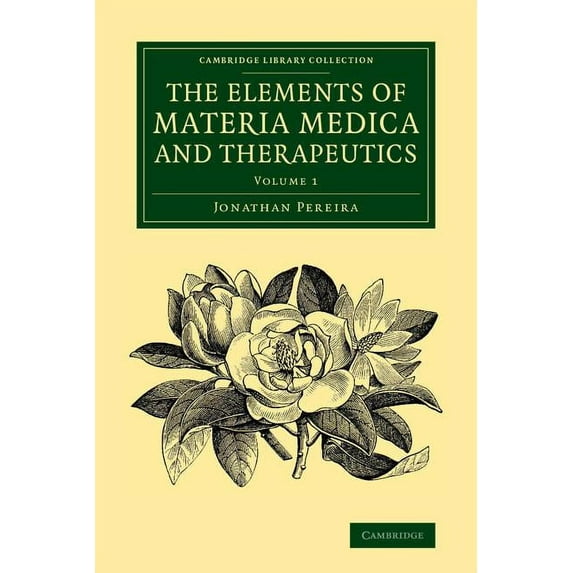 Cambridge Library Collection - History o The Elements of Materia Medica and Therapeutics: Volume 1, (Paperback)