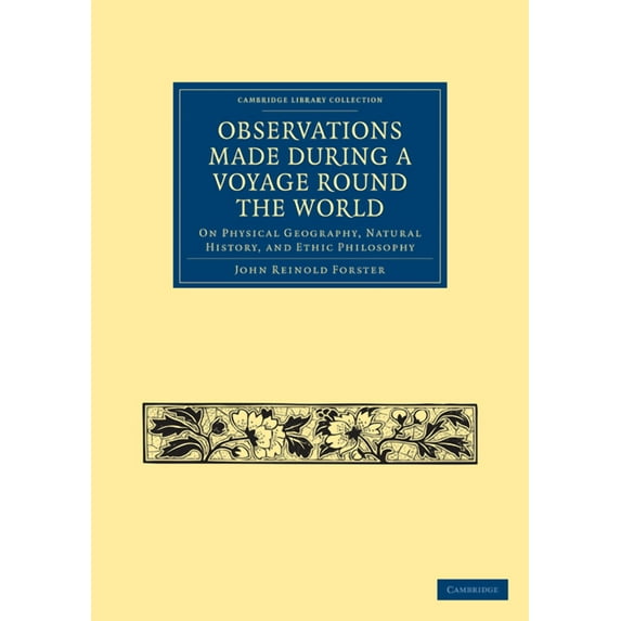 Cambridge Library Collection - Maritime Observations Made During a Voyage Round the World: On Physical Geography, Natural History, and Ethnic Philosophy, (Paperback)