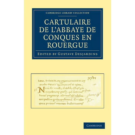 Cambridge Library Collection - Medieval Cartulaire de l'Abbaye de Conques En Rouergue, (Paperback)