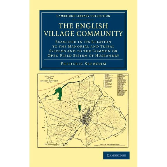 Cambridge Library Collection - Medieval The English Village Community Examined in Its Relation to the Manorial and Tribal Systems and to the Common or Open Fiel, (Paperback)