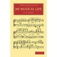 thumbnail image 1 of Cambridge Library Collection - Music: My Musical Life (Paperback), 1 of 1