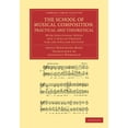 thumbnail image 1 of Cambridge Library Collection - Music The School of Musical Composition, Practical and Theoretical: With Additional Notes and a Special Preface for the Englis, (Paperback), 1 of 1