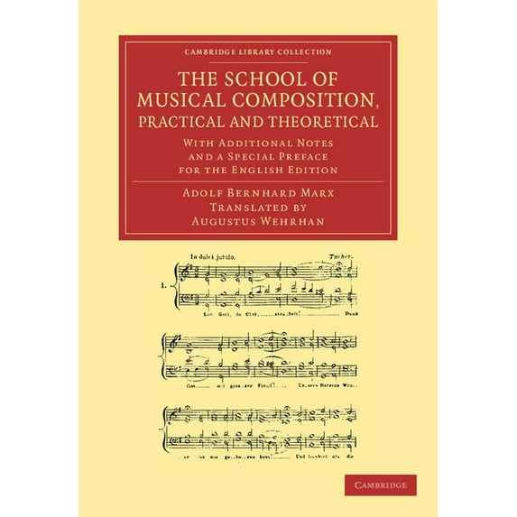 Cambridge Library Collection - Music The School of Musical Composition, Practical and Theoretical: With Additional Notes and a Special Preface for the Englis, (Paperback)