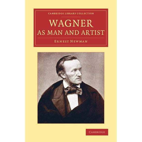 Cambridge Library Collection - Music Wagner as Man and Artist, (Paperback)