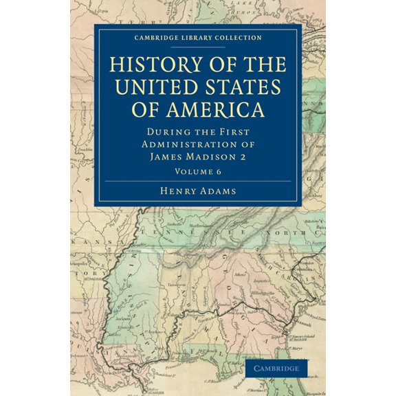 Cambridge Library Collection - North Ame History of the United States of America - Volume 6, (Paperback)