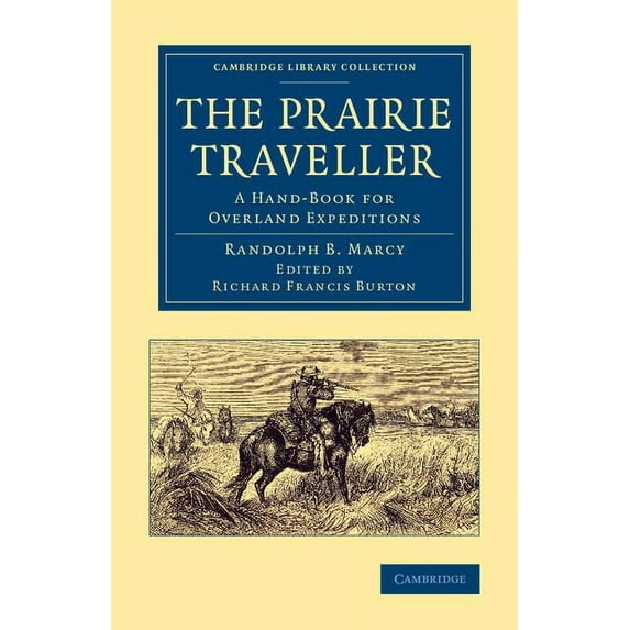 Cambridge Library Collection - North Ame The Prairie Traveller: A Hand-Book for Overland Expeditions, (Paperback)