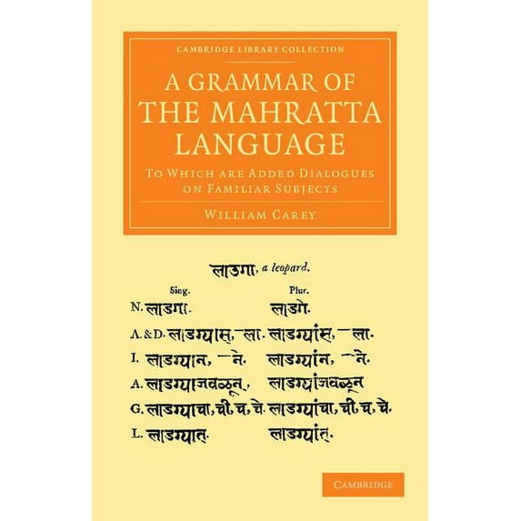 Cambridge Library Collection - Perspecti A Grammar of the Mahratta Language: To Which Are Added Dialogues on Familiar Subjects, (Paperback)