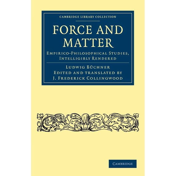 Cambridge Library Collection - Philosoph Force and Matter: Empirico-Philosophical Studies, Intelligibly Rendered, (Paperback)