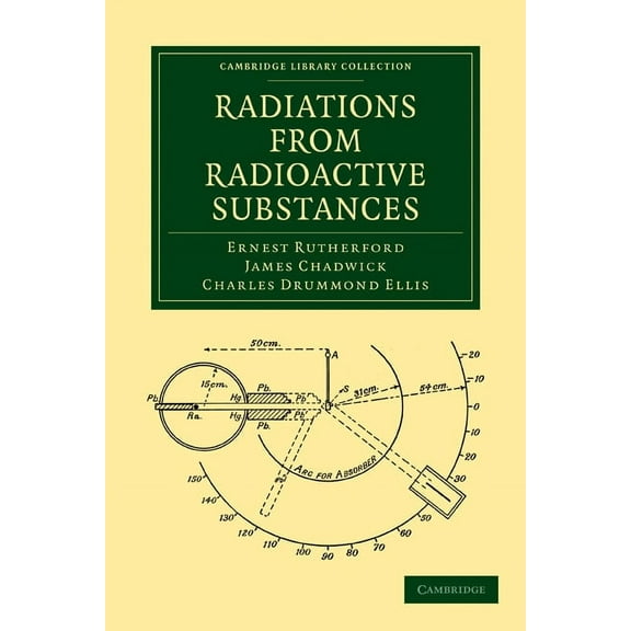 Cambridge Library Collection - Physical Radiations from Radioactive Substances, (Paperback)