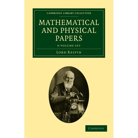 Cambridge Library Collection - Physical Sciences: Mathematical and Physical Papers 6 Volume Set (Other)