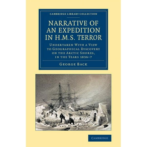 Cambridge Library Collection - Polar Exp Narrative of an Expedition in HMS Terror: Undertaken with a View to Geographical Discovery on the Arctic Shores, in the , (Paperback)