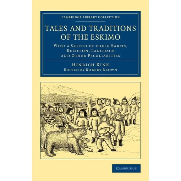 Cambridge Library Collection - Polar Exp Tales and Traditions of the Eskimo, (Paperback)