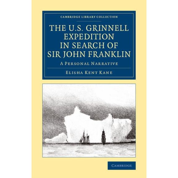 Cambridge Library Collection - Polar Exp The U.S. Grinnell Expedition in Search of Sir John Franklin, (Paperback)