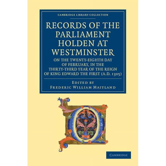 Cambridge Library Collection - Rolls Records of the Parliament Holden at Westminster on the Twenty-Eighth Day of February, in the Thirty-Third Year of the Re, (Paperback)