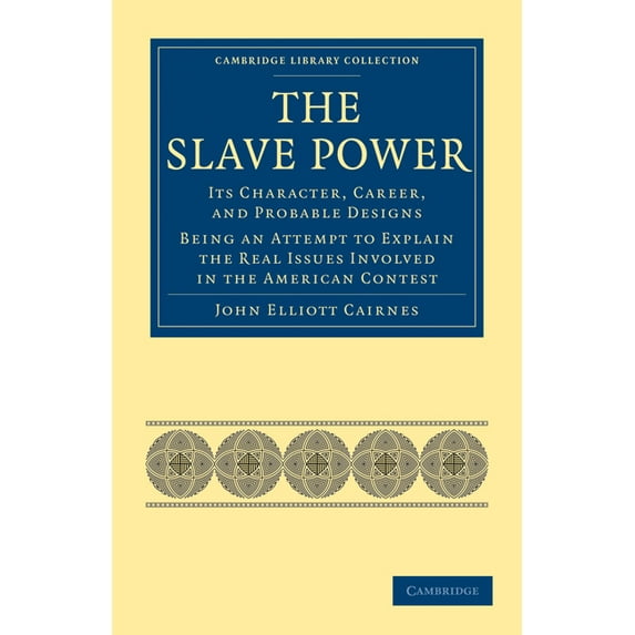 Cambridge Library Collection - Slavery a The Slave Power, (Paperback)