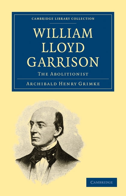 Cambridge Library Collection - Slavery a William Lloyd Garrison: The