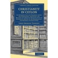 thumbnail image 1 of Cambridge Library Collection - South Asi Christianity in Ceylon: Its Introduction and Progress Under the Portuguese, the Dutch, the British and American Missions, (Paperback), 1 of 1