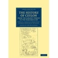 thumbnail image 1 of Cambridge Library Collection - South Asi The History of Ceylon, from the Earliest Period to the Year MDCCCXV: To Which Is Subjoined, Robert Knox's Historical Rel, (Paperback), 1 of 1