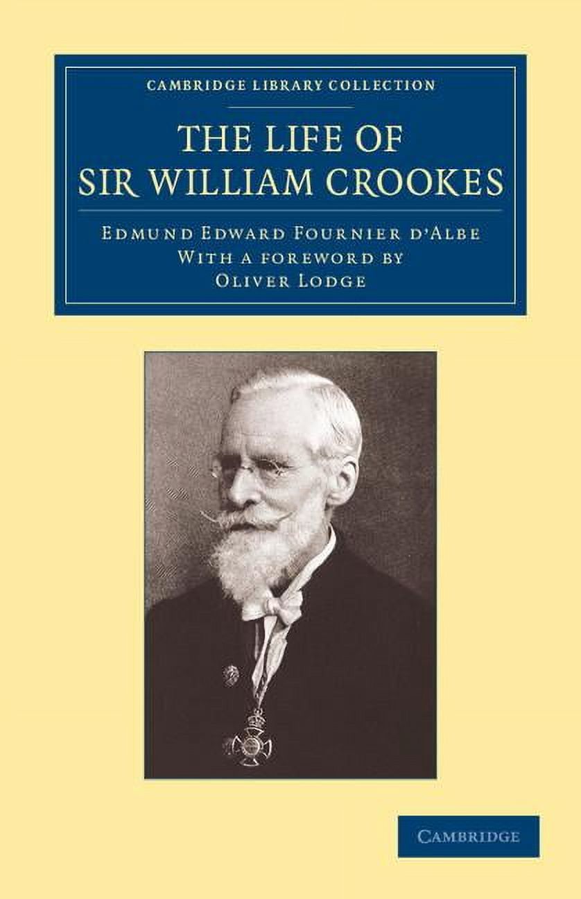 Cambridge Library Collection - Technolog The Life of Sir William Crookes, O.M., F.R.S., (Paperback)