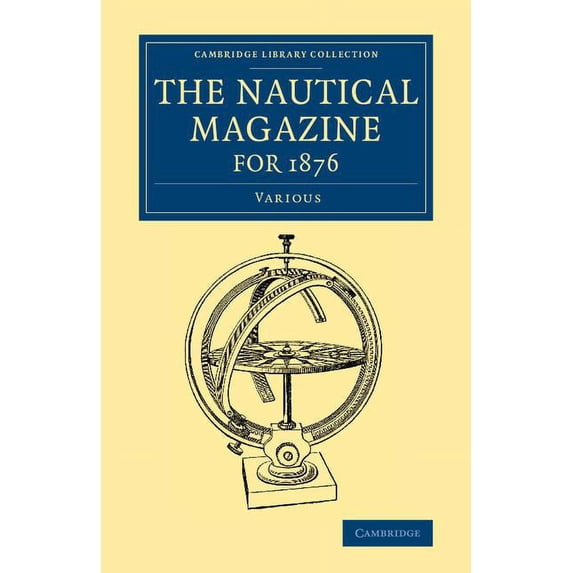 Cambridge Library Collection - The Nauti The Nautical Magazine for 1876, (Paperback)