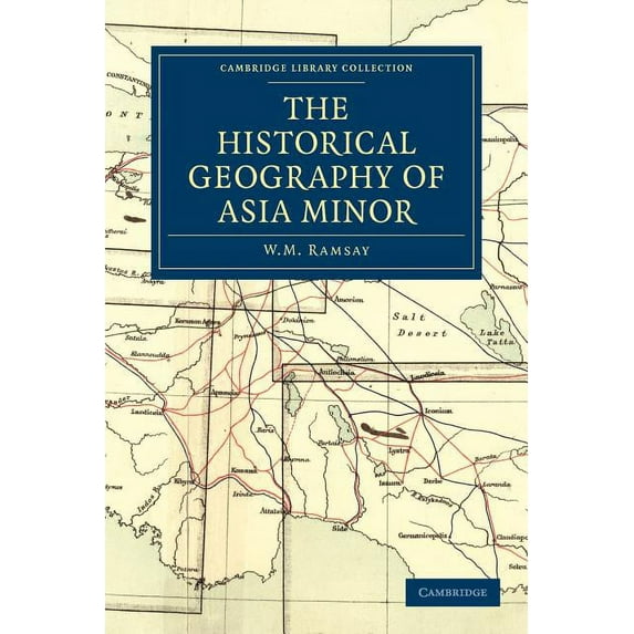 Cambridge Library Collection - Travel, M The Historical Geography of Asia Minor, (Paperback)