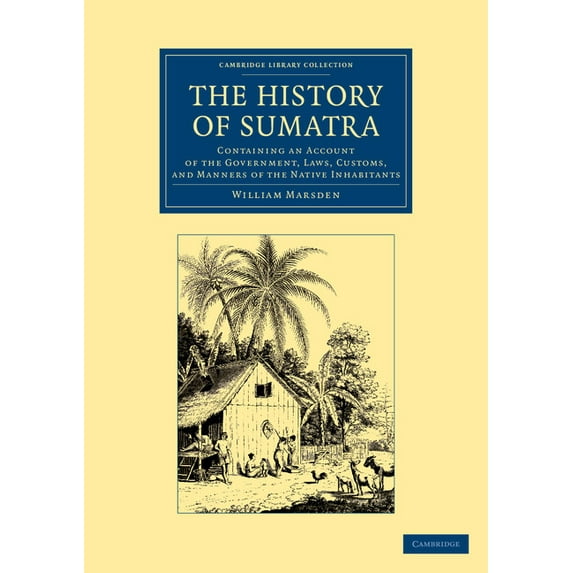 Cambridge Library Collection - Travel an The History of Sumatra, (Paperback)