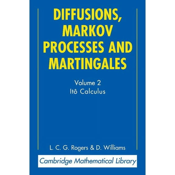 Cambridge Mathematical Library Diffusions, Markov Processes and Martingales: Volume 2, Ito Calculus, (Paperback)