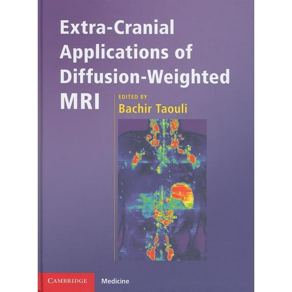 Cambridge Medicine (Hardcover) Extra-Cranial Applications of Diffusion-Weighted MRI, (Hardcover)