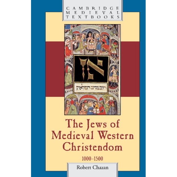 Cambridge Medieval Textbooks The Jews of Medieval Western Christendom: 1000 1500, (Hardcover)