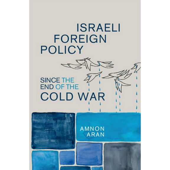 Cambridge Middle East Studies Israeli Foreign Policy since the End of the Cold War, Book 61, (Hardcover)