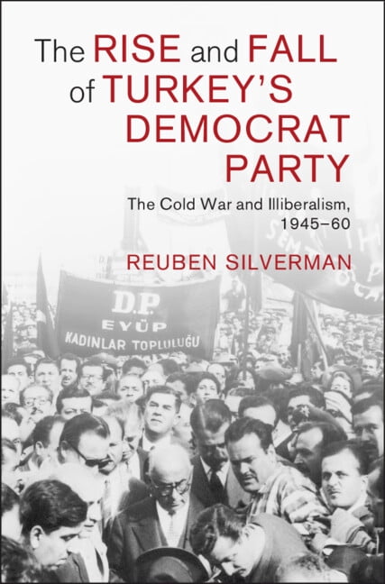 Cambridge Middle East Studies The Rise and Fall of Turkey's Democrat Party, Book 73, (Hardcover)