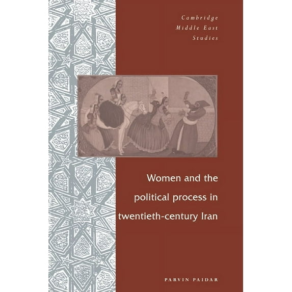 Cambridge Middle East Studies Women and the Political Process in Twentieth-Century Iran, Book 1, (Paperback)