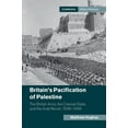 thumbnail image 1 of Cambridge Military Histories Britain's Pacification of Palestine: The British Army, the Colonial State, and the Arab Revolt, 1936-1939, (Hardcover), 1 of 1