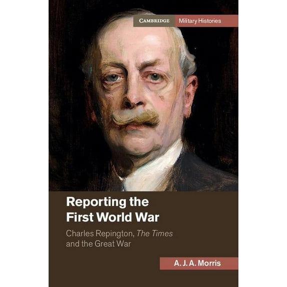 Cambridge Military Histories Reporting the First World War, (Hardcover)