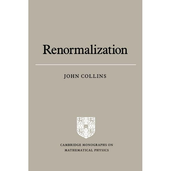 Cambridge Monographs on Mathematical Physics: Renormalization : An Introduction to Renormalization, the Renormalization Group and the Operator-Product Expansion (Paperback)