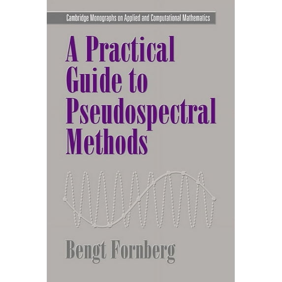 Cambridge Monographs on Applied and Comp A Practical Guide to Pseudospectral Methods, Book 1, (Paperback)