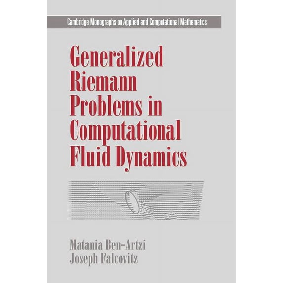 Cambridge Monographs on Applied and Comp Generalized Riemann Problems in Computational Fluid Dynamics, Book 11, (Paperback)