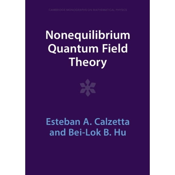 Cambridge Monographs on Mathematical Phy Nonequilibrium Quantum Field Theory, (Hardcover)