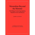 thumbnail image 1 of Cambridge Monographs on Mathematical Physics: Moonshine Beyond the Monster: The Bridge Connecting Algebra, Modular Forms and Physics (Paperback), 1 of 1