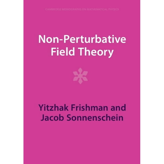 Cambridge Monographs on Mathematical Phy Non-Perturbative Field Theory, (Hardcover)